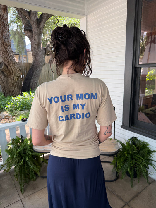 Your Mom is My Cardio Daddy's Home Tee