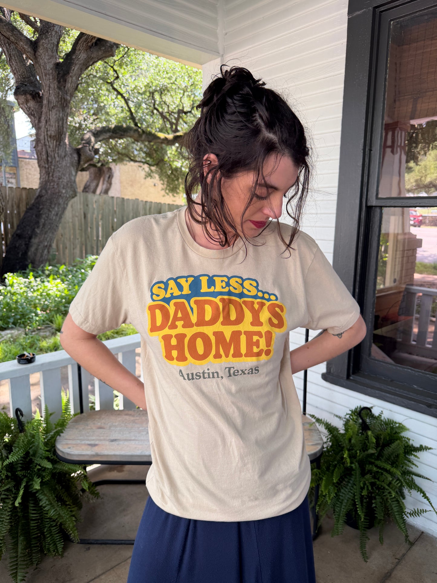 Say Less, Daddys Home Tee